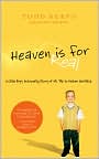 Book Cover Image. Title: Heaven is for Real: A Little Boy's Astounding Story of His Trip to Heaven and Back, Author: by Todd  Burpo