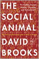 Book Cover Image. Title: The Social Animal: The Hidden Sources of Love, Character, and Achievement, Author: by David  Brooks