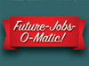 Future-Jobs-O-Matic