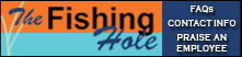 The Fishing Hole - FAQ's, Contact Info, Praise an Employee