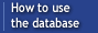 How to use the database