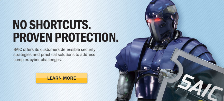 No shortcuts. Proven protection. SAIC offers its customers defensible security strategies and practical solutions to address complex cyber challenges. Learn more.