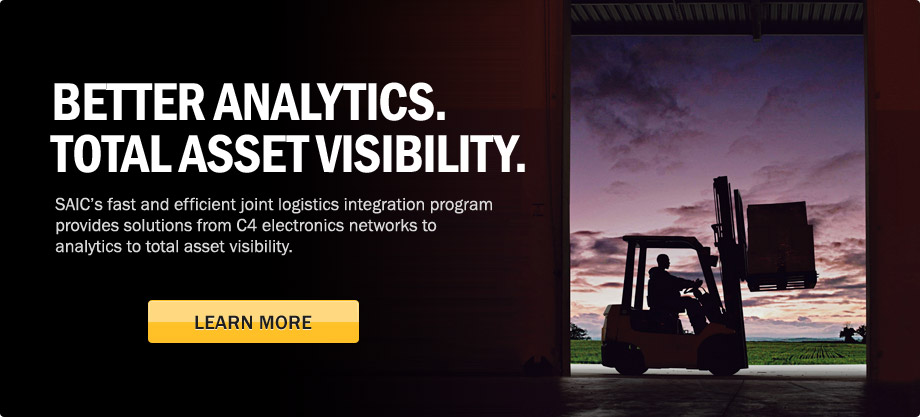 Better analytics. Total asset visibility. SAIC's fast and efficient joint logistics integration program provides solutions from C4 electronics networks to analytics to total asset visibility. Learn More.