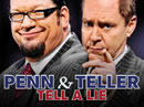 Penn and Teller Tell A Lie