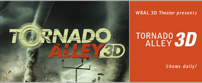 WRAL 3D Theater presents Tornado Alley: shows daily!