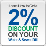 Learn How to Get a 2% Discount on Your Water and Sewer Bill!