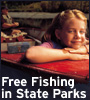 Information on Free Fishing in State Parks. 