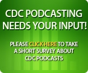 CDC Podcasting Needs Your Input!