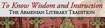 To Know Wisdom and Instruction - Armenian Literary Tradition