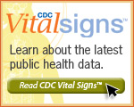 CDC Vital Signs ™ - Learn about the latest public health data. Read CDC Vital Signs ™ ...