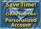 Save Time! Create Your Own Personalized Account