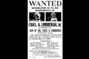 This wanted poster was issued after Lindbergh’s son was kidnapped on March 1, 1932. The boy’s body was found on May 12, 1932, less than five miles from the family home. He had apparently been killed by a blow to the head shortly after the abduction.