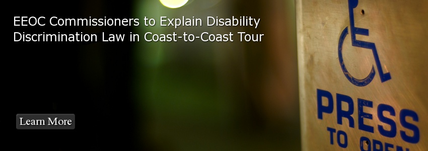 EEOC Commissioners to Explain Disability Discrimination Law in Coast-to-Coast Tour