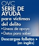 OVC Serie de ayuda para víctimas del delito, líneas de apoyo, datos para saber; descargue folletos (en inglés)