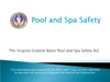 Pools, Spas and Everyone’s Safety: Layers of protection and the Virginia Graeme Baker Pool and Spa Safety Act