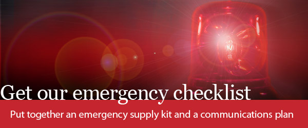 Get our emergency checklist: Put together an emergency supply kit and a communications plan. Image of a flashing red light