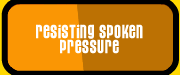 Resisting Spoken Pressure