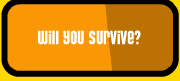Will You Survive?