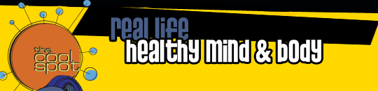 Real Life: Healthy Body and Mind