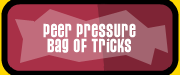 Peer Pressure Bag of Tricks