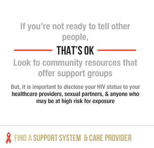 If you're not ready to tell other people, that's okay. Look to community resources that offer support groups