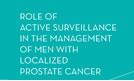 Role of Active Surveillance in the Management of Men with Localized Prostate Cancer