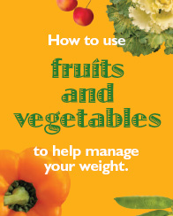 How to use fruits and vegetables to help manage your weight