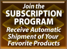 Join the Subscription Program To Receive Automatic Shipment of Your Favorite Products