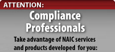 Attention: Compliance Professionals.  Take advantage of NAIC services and products developed for you