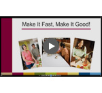 Make It Fast, Make It Good! Youtube Video