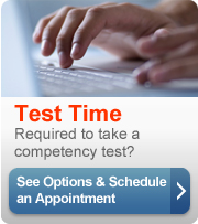 Test Time. Required to take a competency test? See options & schedule an appointment(button).