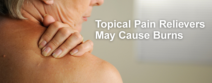 Topical Pain Relievers May Cause Burns - feature photo