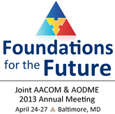 Joint AACOM & AODME 2013 Annual Meeting - April 24-27 - Baltimore, MD