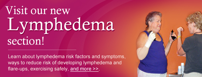 Visit our new lymphedema section!