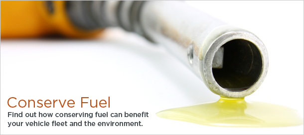 Conserve Fuel – Find out how conserving fuel can benefit your vehicle fleet and the environment.