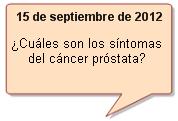 Pregunta del día para el 15 de septiembre de 2012. ¿Cuáles son los síntomas del cáncer próstata? 