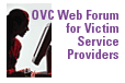OVC Web Forum for Victim Service Providers