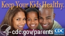 Keep your kids healthy. cdc.gov/parents