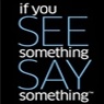 If You See Something, Say Something