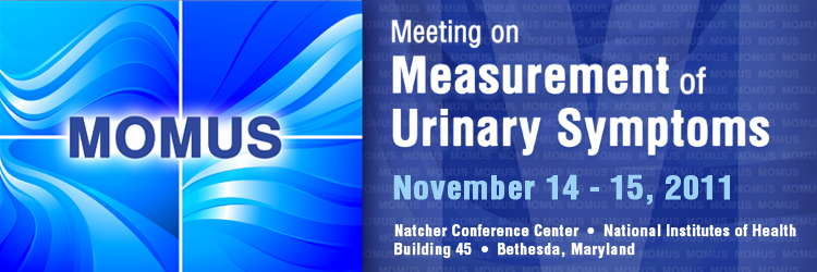 Meeting on Measurement of Urinary Symptoms (MOMUS) - November 14–15, 2011