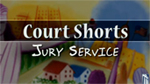 Court Shorts: Jury Service