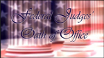 Federal Judges' Oath of Office 