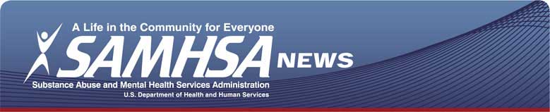 SAMHSA News - SAMHSA's Award Winning Newsletter