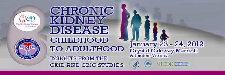 Insights into CKD from the CKiD and CRIC Studies - January 23–24, 2012
