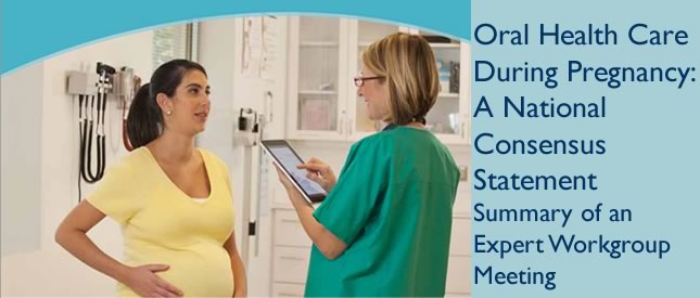 Oral Health Care During Pregnancy Consensus Statement
