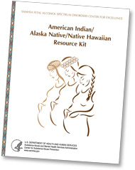 cover of American Indian/Alaska Native/Native Hawaiian Resource Kit: Fetal Alcohol Spectrum Disorders (FASD)—click to view publication