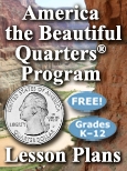 Scenery, the front of a quarter, and the words America the Beautiful Quarters Program Lesson Plans, free, grades k through 12.