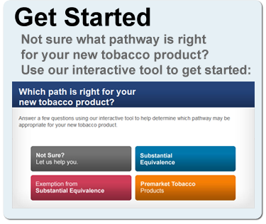 Not sure what pathway is right for your new tobacco product? Use our interactive tool to get started.