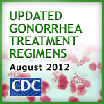 Updated Gonorrhea Treatment Regimens - August 2012 - CDC.