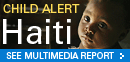 Child Alert Haiti Multimedia Report